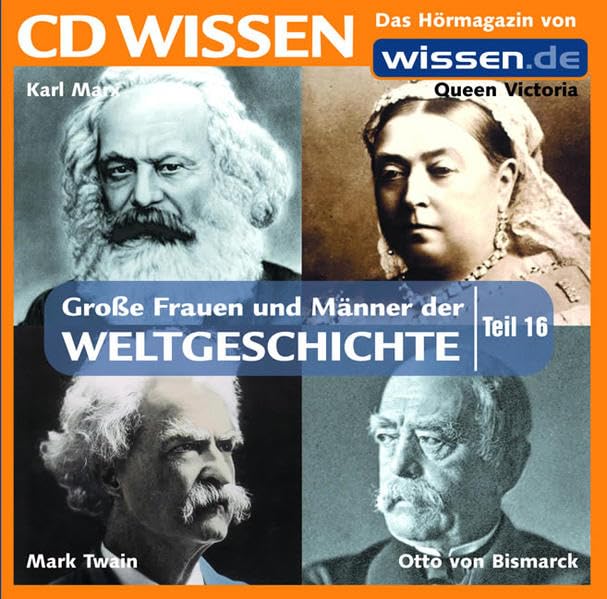 CD WISSEN - Große Frauen und Männer der Weltgeschichte (Teil 16): Otto von Bismarck, Karl Marx, Queen Victoria, Mark Twain, 1 CD Politics & Society Books