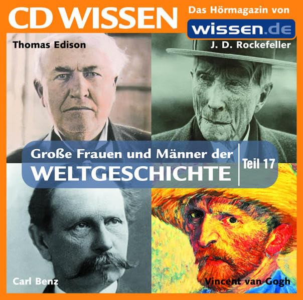 CD WISSEN - Große Frauen und Männer der Weltgeschichte (Teil 17): J. D. Rockefeller, Carl Benz, Thomas Edison, Vincent van Gogh, 1 CD Memories