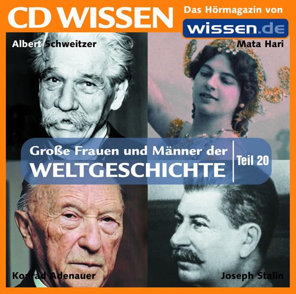 CD WISSEN - Große Frauen und Männer der Weltgeschichte (Teil 20): Albert Schweitzer, Mata Hari, Konrad Adenauer, Joseph Stalin, 1 CD Politics & Society