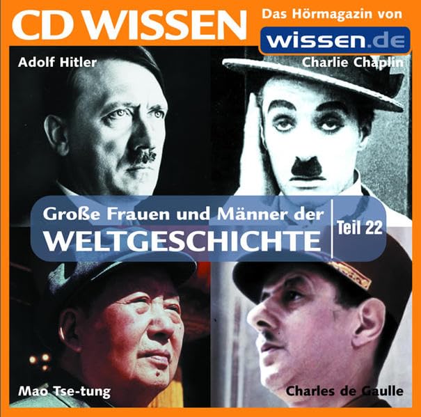 CD WISSEN - Große Frauen und Männer der Weltgeschichte (Teil 22): Adolf Hitler, Charlie Chaplin, Charles de Gaulle, Mao Tse-tung, 1 CD Art & Literature Books