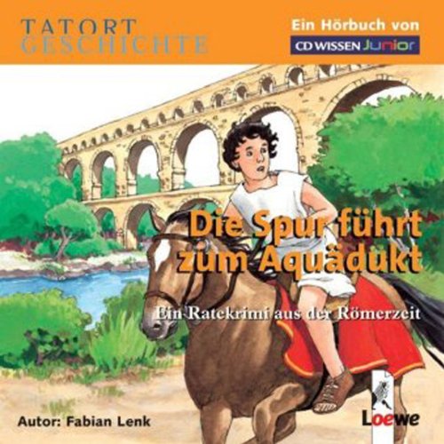 CD WISSEN Junior - TATORT GESCHICHTE - Die Spur führt zum Aquädukt. Ein Ratekrimi aus der Römerzeit, 2 CDs Children's books