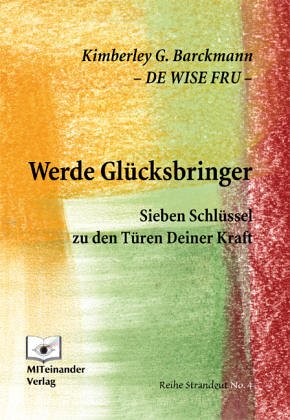 Werde Glücksbringer. Sieben Schlüssel zu den Türen Deiner Kraft Self-help