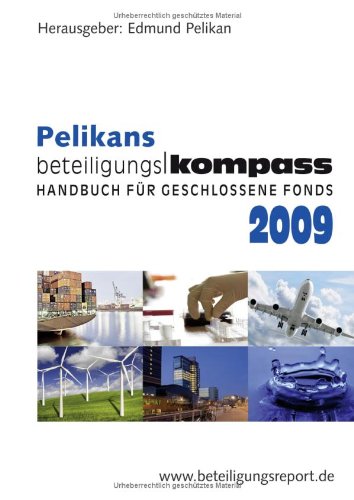 Pelikans BeteiligungsKompass 2009: Handbuch für Geschlossene Fonds book