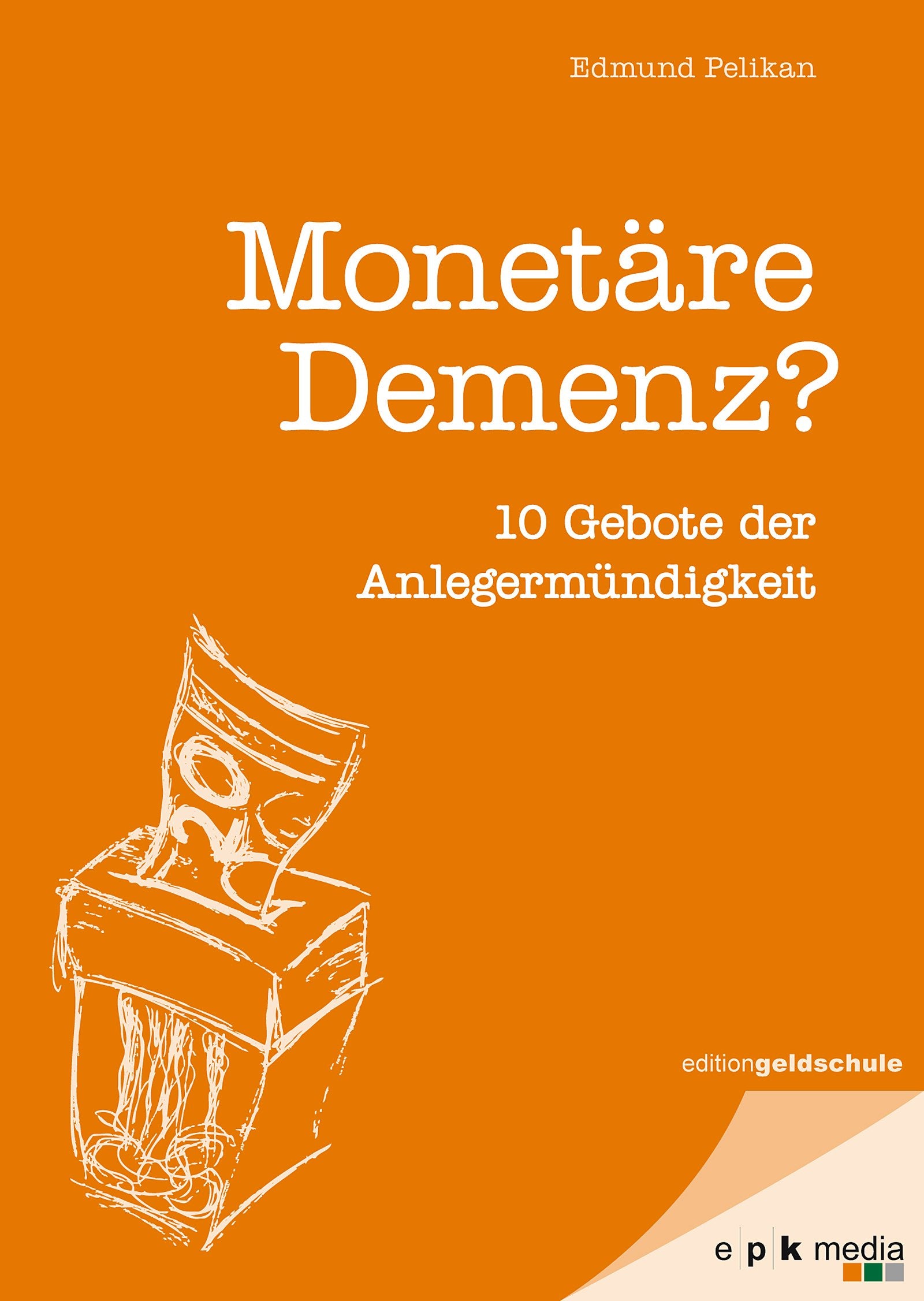 Monetäre Demenz?: 10 Gebote der Anlegermündigkeit Books
