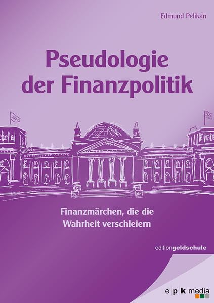 Pseudologie der Finanzpolitik: Finanzmärchen, die die Wahrheit verschleiern Business, Finance & Career