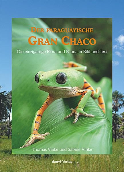 Der paraguayische Gran Chaco: Die einzigartige Flora und Fauna in Bild und Text Photography