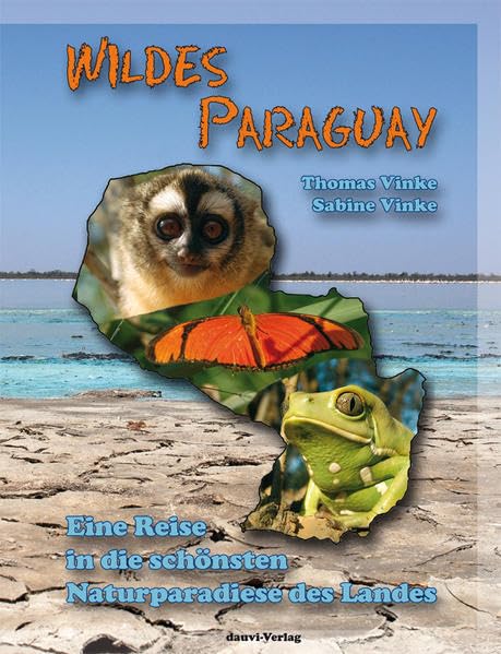 Wildes Paraguay: Eine Reise in die schönsten Naturparadiese des Landes - Vinke, Thomas book