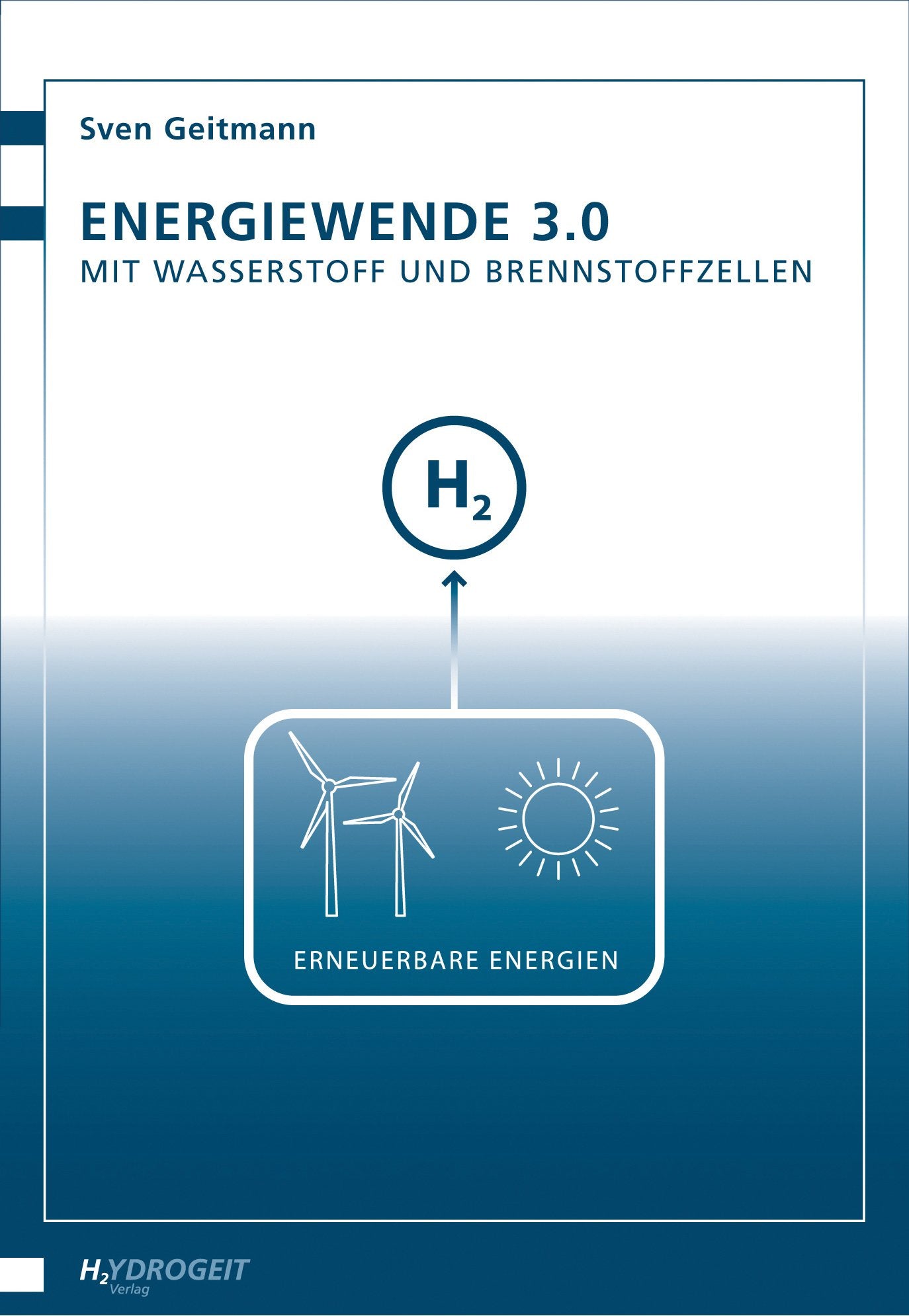 Energiewende 3.0 - Mit Wasserstoff und Brennstoffzellen Business & Technology