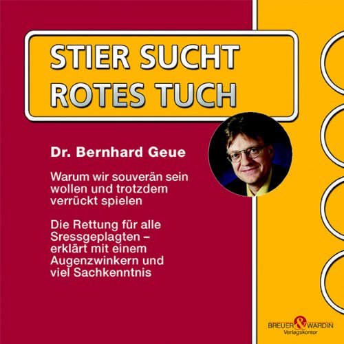 Stier sucht rotes Tuch, 2 Audio-CDs: Warum wir souverän sein wollen und trotzdem verrückt spielen. Die Rettung für alle Stressgeplagten - erklärt mit einem Augenzwinkern und viel Sachkenntnis Psychology