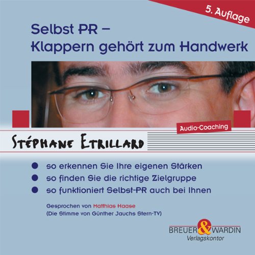 Selbst PR - Klappern gehört zum Handwerk,1 Audio-CD: So erkennen Sie Ihre eigenen Stärken. So finden Sie die richtige Zielgruppe. So funktioniert Selbst-PR auch bei Ihnen Business, Finance & Career