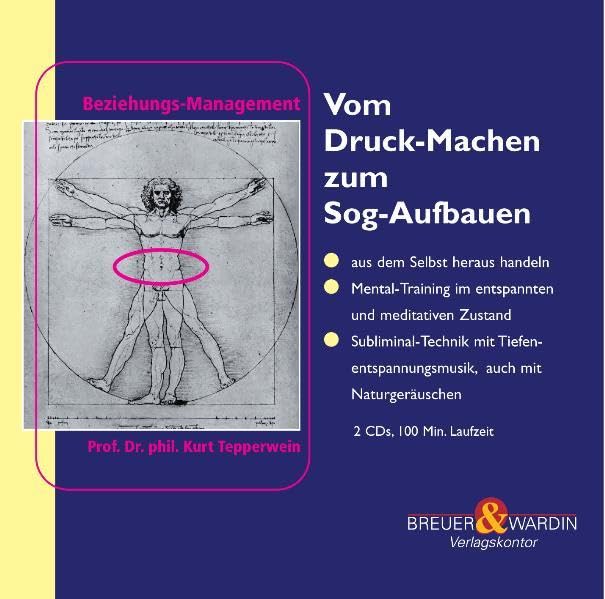 Vom Druck-Machen zum Sog-Aufbauen: Aus dem Selbst heraus handeln: Aus dem Selbst heraus handeln. Mental-Training im entspannten und meditativen ... mit Naturgeräuschen (Beziehungs-Management) Business, Finance & Career