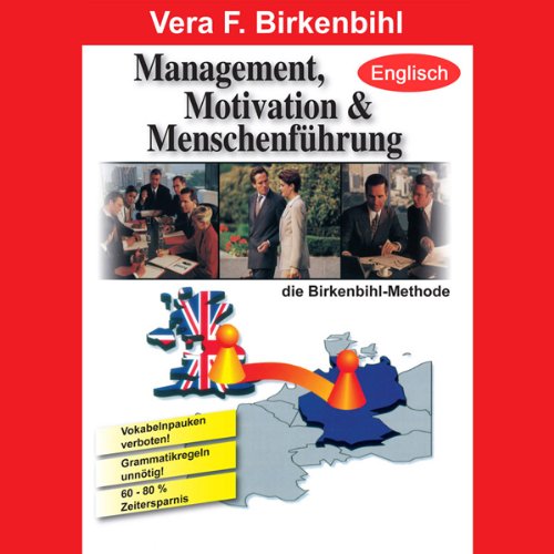 Management, Motivation und Menschenführung (Englische Version): Wollten Sie schon immer einmal Ihre Fremdsprachenkenntnisse auffrischen?: Kompaktseminar in Englisch (Sprachkurs) Business, Finance & Career