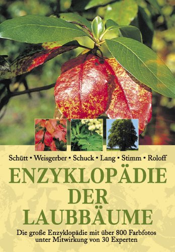 Enzyklopädie der Laubbäume: Die große Enzyklopädie Garden & Plants