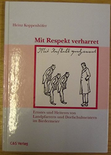 Mit Respekt verharret: Ernstes und Heiteres von Landpfarrern und Dorfschulmeistern im Biedermeier Essays & Short Stories