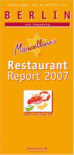 Marcellino's Restaurant Report: Marcellino's Restaurant Report 2007. Berlin und Umgebung. Gäste sagen, wie es wirklich ist; book