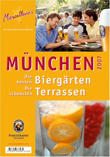 Marcellino's München 2007. Die besten Biergärten. Die schönsten Terrassen Travel Guides