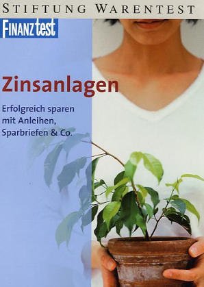 Zinsanlagen. Erfolgreich sparen mit Anleihen, Sparbriefen & Co. Business, Finance & Career