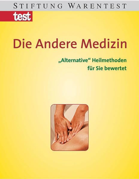 Die Andere Medizin. "Alternative" Heilmethoden für Sie bewertet Classics