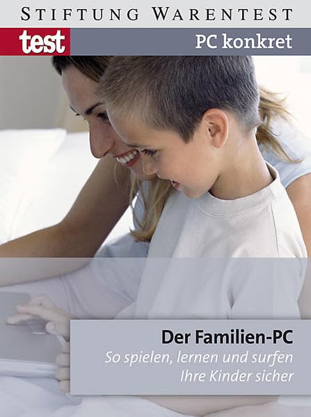 PC konkret - Der Familien-PC: So spielen, lernen und surfen Ihre Kinder sicher book