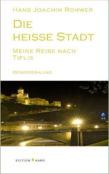 Die heisse Stadt: Eine Reise nach Tiflis Leisure, Home & Garden