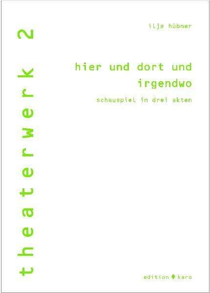 hier und dort und irgendwo: schauspiel in drei akten Drama