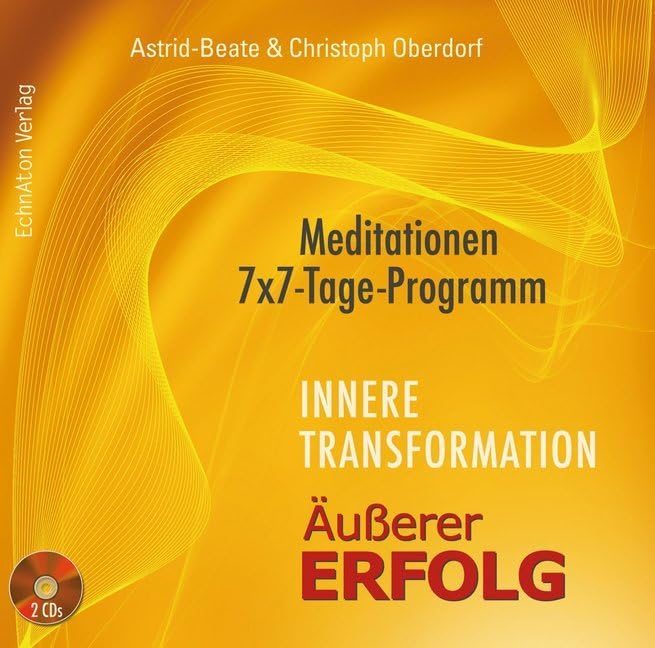 Innere Transformation – Äußerer Erfolg: Meditationen - 7x7 Tage-Programm Business, Finance & Career