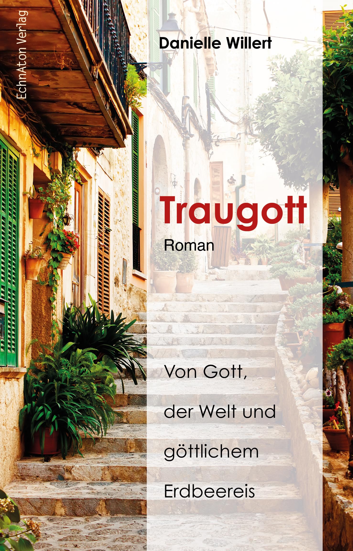 Traugott: Von Gott, der Welt und göttlichem Erdbeereis Religion & Esotericism