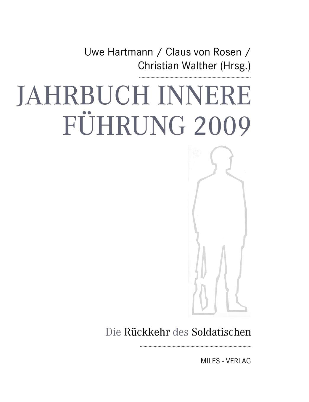 Jahrbuch Innere Führung 2009: Die Rückkehr des Soldatischen Law