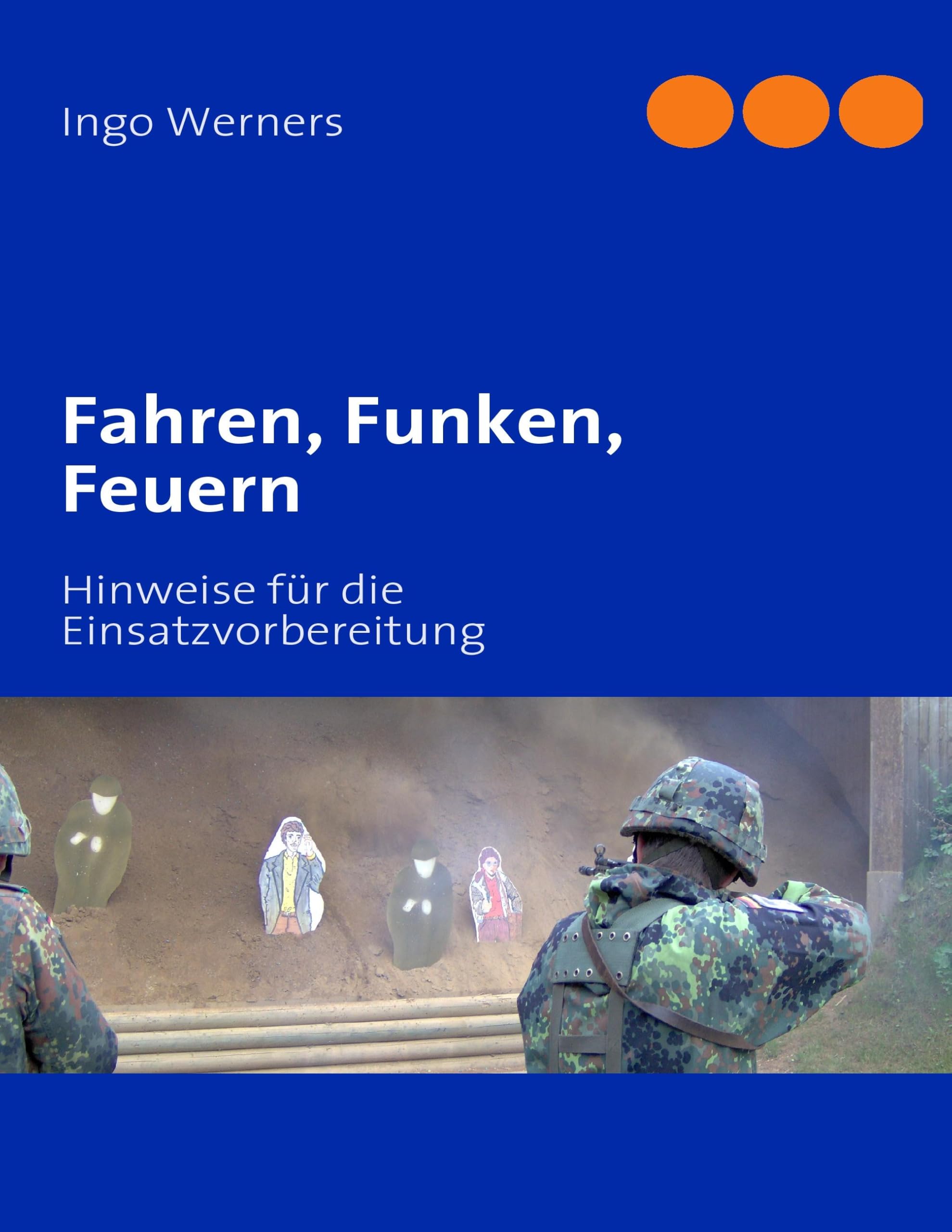 Fahren, Funken, Feuern: Hinweise für die Einsatzvorbereitung Politics & History