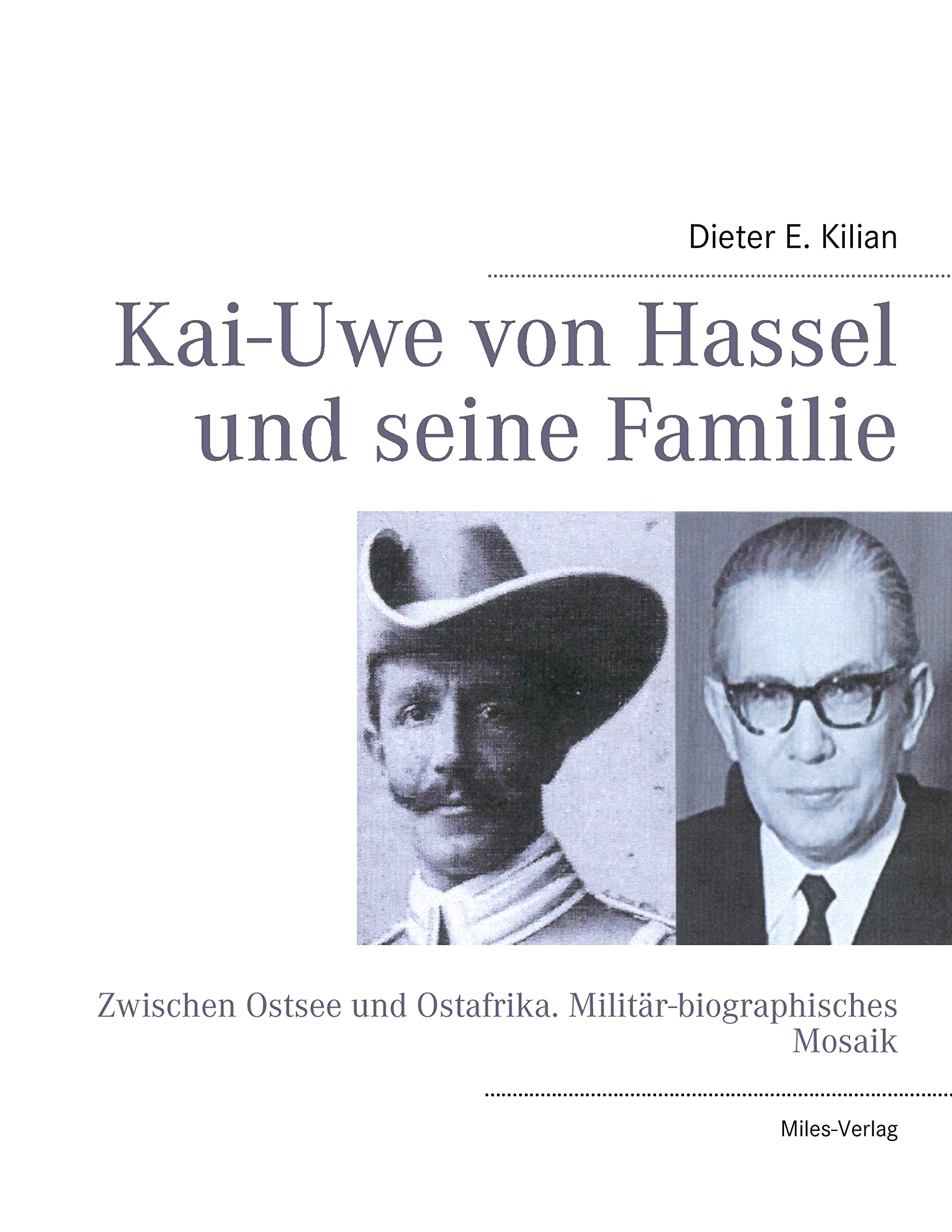 Kai-Uwe von Hassel und seine Familie: Zwischen Ostsee und Ostafrika. Militär-biographisches Mosaik Politics & Society Books