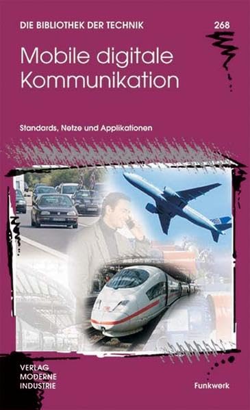 Mobile digitale Kommunikation: Standards, Netze und Applikationen (Die Bibliothek der Technik (BT)) Business & Technology