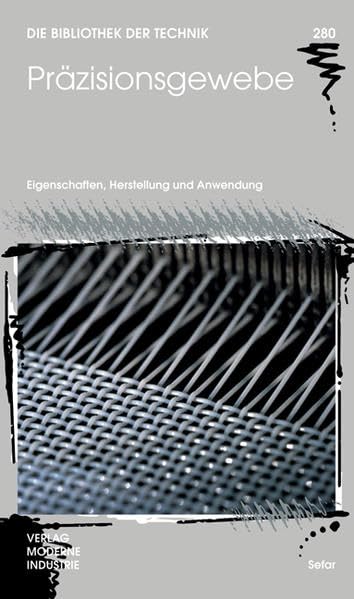 Präzisionsgewebe: Eigenschaften, Herstellung und Anwendung (Die Bibliothek der Technik (BT)) Business & Technology