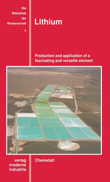 Lithium: Production and application of a fascinating and versatile element (Die Bibliothek der Wissenschaft (BW)) Business & Technology