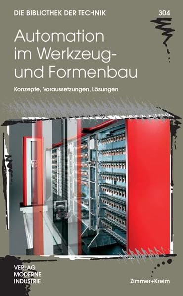 Automation im Werkzeug- und Formenbau: Konzepte, Voraussetzungen, Lösungen Business & Technology