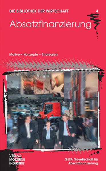 Absatzfinanzierung: Motive, Konzepte, Stratgien (Die Bibliothek der Wirtschaft (BW)) Law