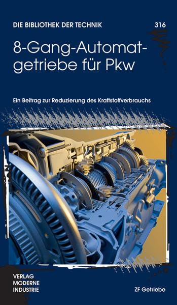 8-Gang-Automatgetriebe für Pkw: Ein Beitrag zur Reduzierung des Kraftstoffverbrauchs. Ein Beitrag zur Reduzierung des Kraftstoffverbrauchs (Die Bibliothek der Technik (BT)) Medicine