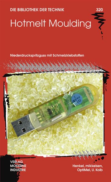 Hotmelt Moulding: Niederdruckspritzguss mit Schmelzklebstoffen (Die Bibliothek der Technik (BT)) Business & Technology