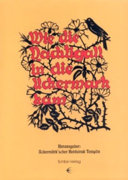 Wie die Nachtigall in die Uckermark kam: Hoch- und niederdeutsche Märchen, Gedichte, Lieder und Geschichten: Hoch- und niederdeutsche Märchen, ... Hrsg.: Uckermärk'scher Heidstruk, Templin Fairy Tales & Legends