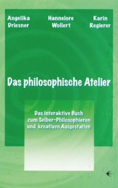 Das philosophische Atelier: Das interaktive Buch zum Selber-Philosophieren und kreativen Ausgestalten Social Sciences