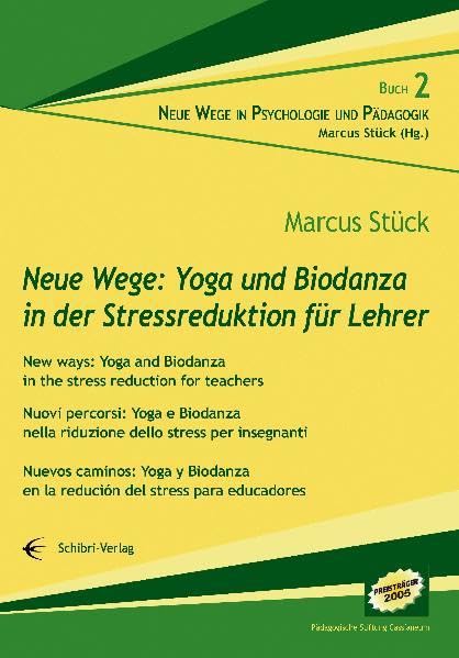 Neue Wege: Yoga und Biodanza in der Stressreduktion für Lehrer/New ways: Yoga and Biodanza in the stress reduction for teachers/Nuovi percorsi: Yoga e Biodanza nella riduzione dello stress per insegnanti/Nuevos caminos: Yoga y Biodanza en la redución d... book