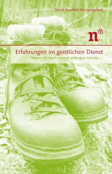 Erfahrungen im geistlichen Dienst: Wenn ich noch einmal anfangen könnte... Memories