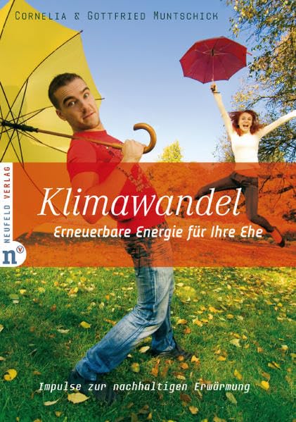 Klimawandel - Erneuerbare Energie für Ihre Ehe: Kleine Impulse zur nachhaltigen Erwärmung Partnership & Love