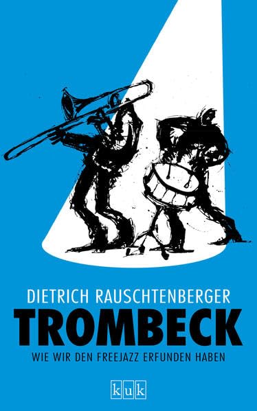 Trombeck: Wie wir den Freejazz erfunden haben Contemporary literature