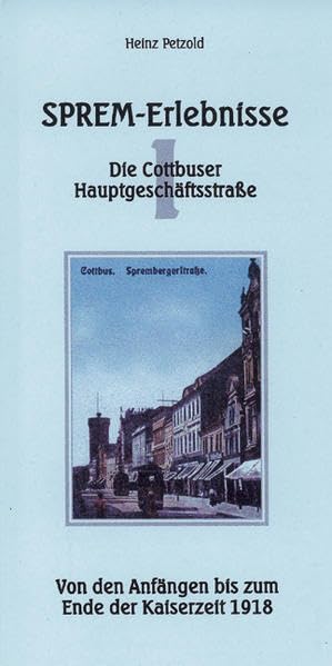 Sprem-Erlebnisse Teil I: Die Cottbuser Hauptgeschäftsstrasse Politics & History