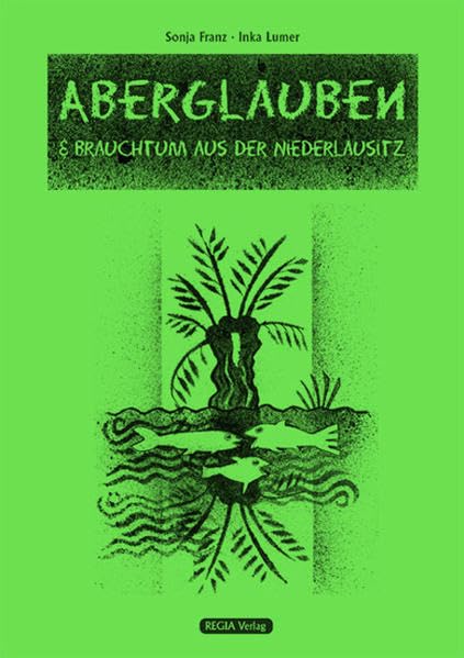 Aberglauben & Brauchtum aus der Niederlausitz Politics & History