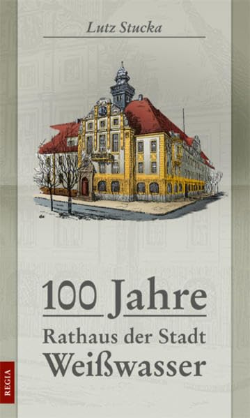 100 Jahre Rathaus der Stadt Weißwasser Politics & History
