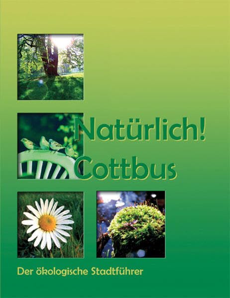 Natürlich Cottbus: Der ökologische Stadtführer book
