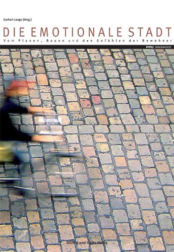 Die emotionale Stadt: Vom Planen, Bauen und den Gefühlen der Bewohner. PPL Arbeitsbericht Books