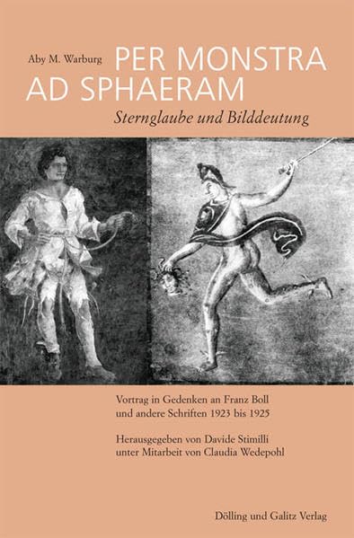 Per Monstra ad Sphaeram: Sternglaube und Bilddeutung. Vortrag in Gedenken an Franz Boll und andere Schriften 1923 bis 1925 Politics & Society Books