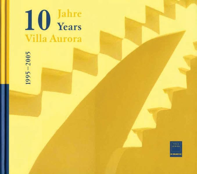 10 Jahre Villa Aurora 1995-2005: Dtsch.-Engl. Film, Art & Culture